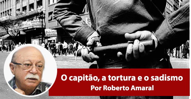 O capitão, a tortura e o sadismo