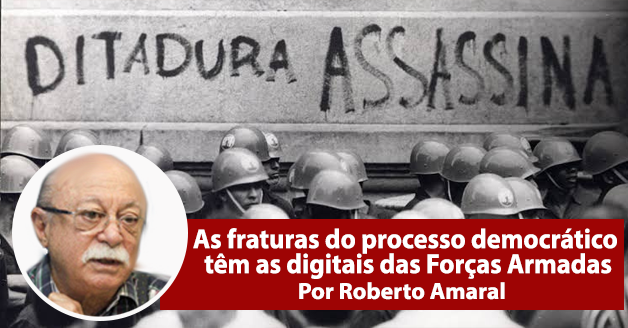 As fraturas do processo democrático têm as digitais das Forças Armadas