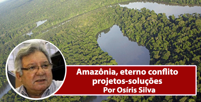 Amazônia, eterno conflito projetos-soluções