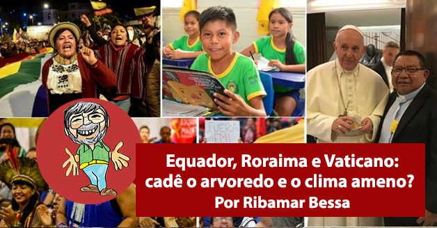 Equador, Roraima e Vaticano: cadê o arvoredo e o clima ameno?