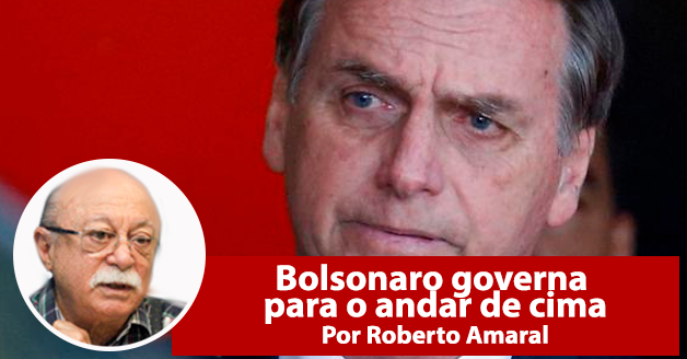 Bolsonaro governa para o andar de cima
