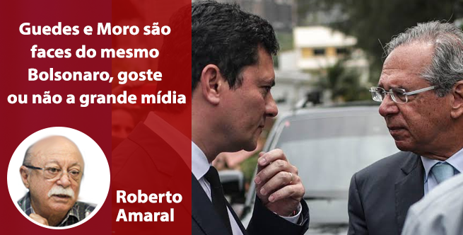 Guedes e Moro são faces do mesmo Bolsonaro, goste ou não a grande mídia