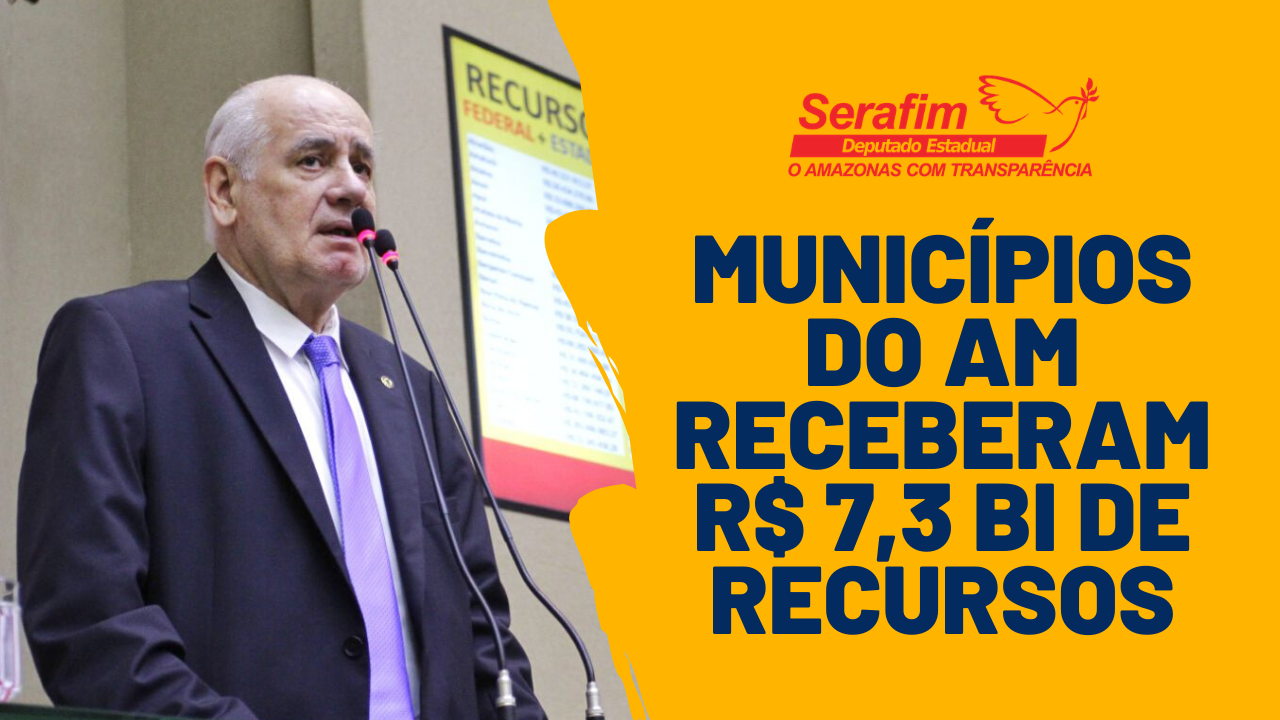 Municípios do AM receberam mais de R$ 7 bilhões em recursos no ano de 2019