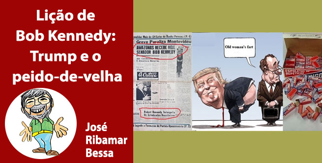 Lição de Bob Kennedy: Trump e o peido-de-velha