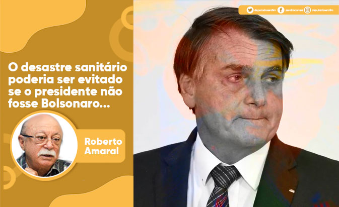 O desastre sanitário poderia ser evitado se o presidente não fosse Bolsonaro…