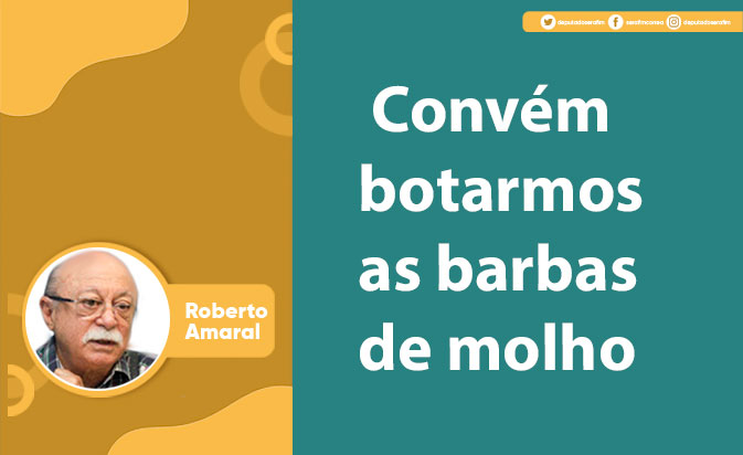 Convém botarmos as barbas de molho