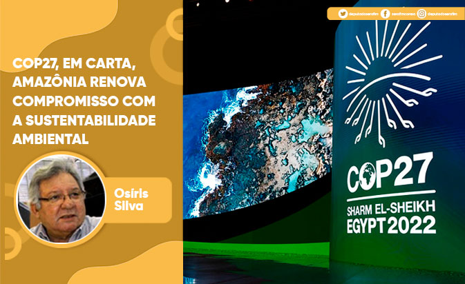 COP27, EM CARTA, AMAZÔNIA RENOVA COMPROMISSO COM A SUSTENTABILIDADE AMBIENTAL